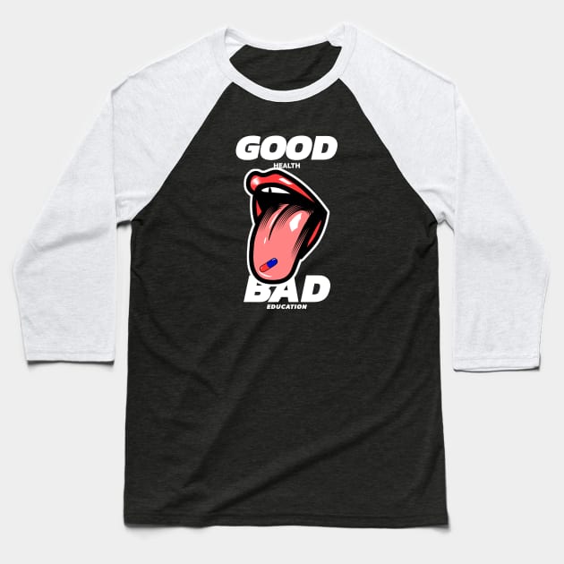 Good For Health Bad For Education Baseball T-Shirt by OniSide